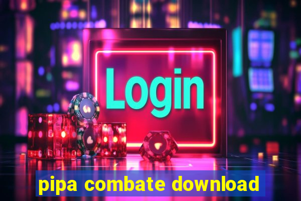 pipa combate download